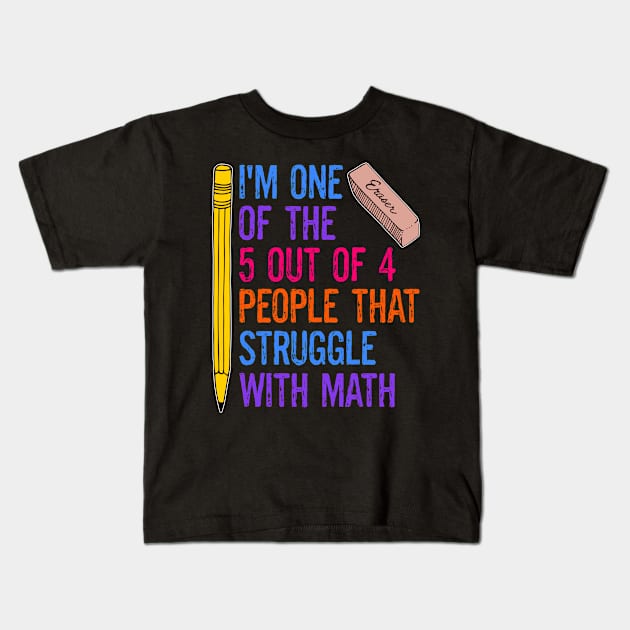 Funny Math Jokes I'm One Of The 5 Out Of 4 People That Struggle With Math Kids T-Shirt by egcreations